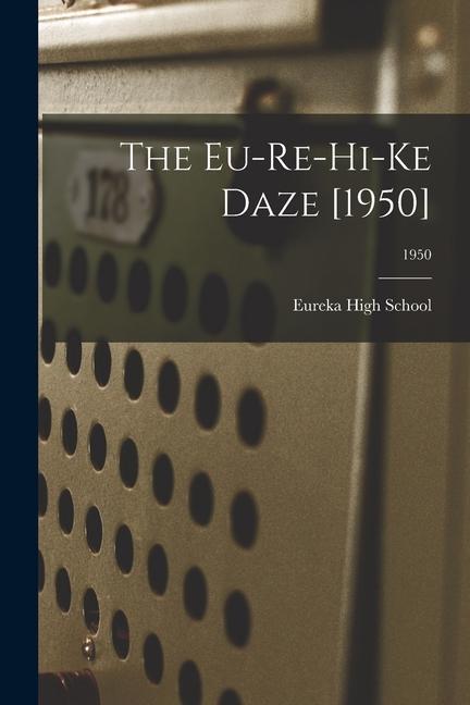 The Eu-Re-Hi-Ke Daze [1950]; 1950