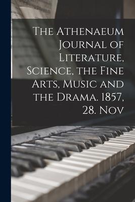 The Athenaeum Journal of Literature Science the Fine Arts Music and the Drama. 1857 28. Nov