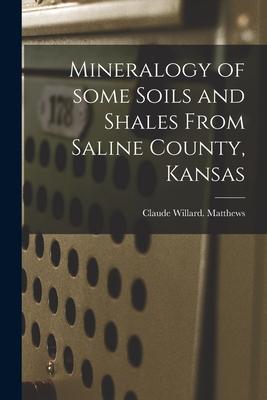 Mineralogy of Some Soils and Shales From Saline County Kansas