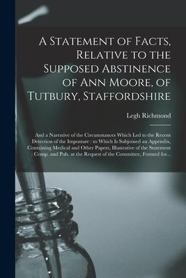 A Statement of Facts Relative to the Supposed Abstinence of Ann Moore of Tutbury Staffordshire: and a Narrative of the Circumstances Which Led to t