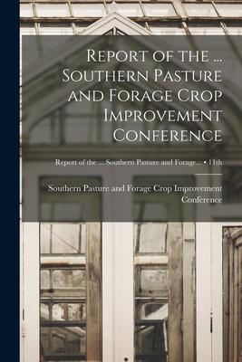 Report of the ... Southern Pasture and Forage Crop Improvement Conference; 11th