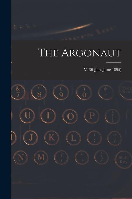 The Argonaut; v. 36 (Jan.-June 1895)