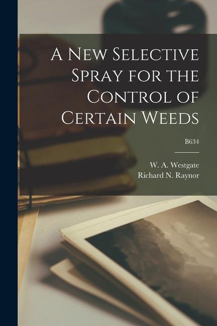 A New Selective Spray for the Control of Certain Weeds; B634