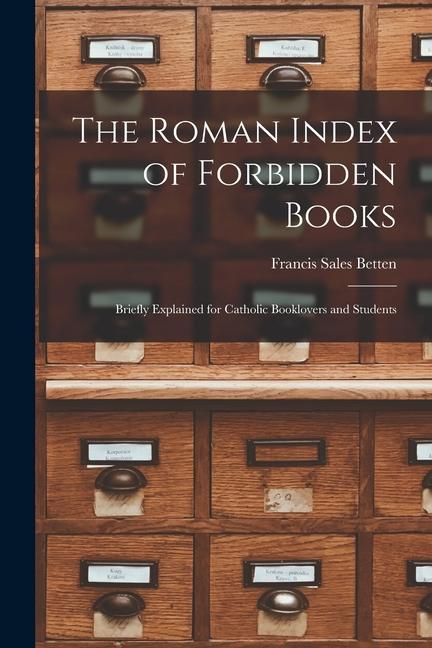 The Roman Index of Forbidden Books: Briefly Explained for Catholic Booklovers and Students