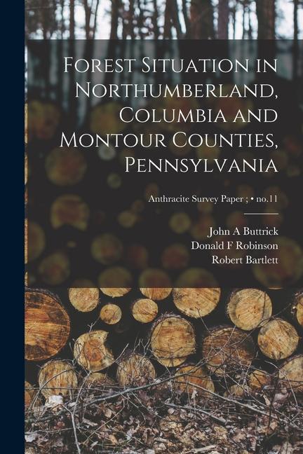 Forest Situation in Northumberland Columbia and Montour Counties Pennsylvania; no.11