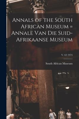 Annals of the South African Museum = Annale Van Die Suid-Afrikaanse Museum; v. 63 1974