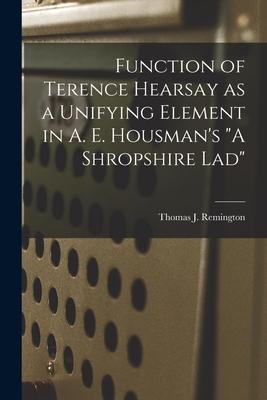 Function of Terence Hearsay as a Unifying Element in A. E. Housman‘s A Shropshire Lad