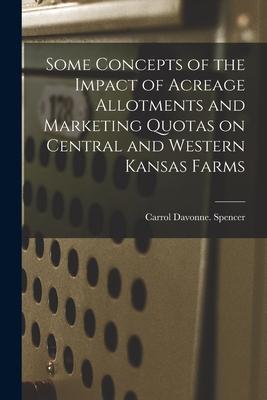 Some Concepts of the Impact of Acreage Allotments and Marketing Quotas on Central and Western Kansas Farms