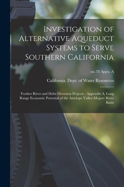 Investigation of Alternative Aqueduct Systems to Serve Southern California: Feather River and Delta Diversion Projects: Appendix A Long Range Economi