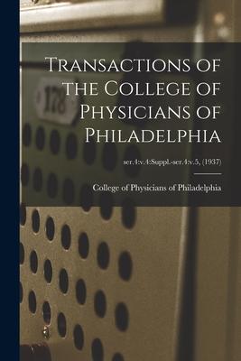 Transactions of the College of Physicians of Philadelphia; ser.4: v.4: suppl.-ser.4: v.5 (1937)