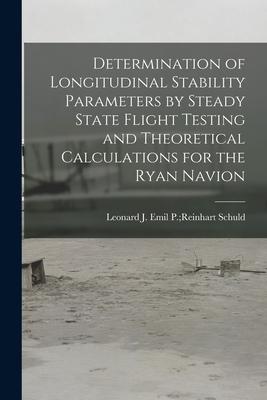 Determination of Longitudinal Stability Parameters by Steady State Flight Testing and Theoretical Calculations for the Ryan Navion