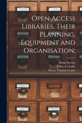 Open Access Libraries Their Planning Equipment and Organisation;