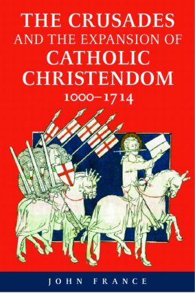 The Crusades and the Expansion of Catholic Christendom 1000-1714