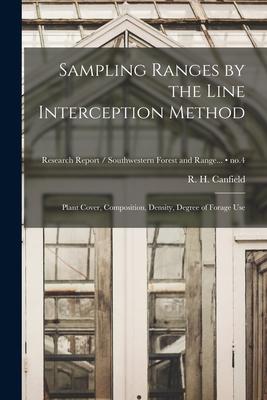 Sampling Ranges by the Line Interception Method: Plant Cover Composition Density Degree of Forage Use; no.4