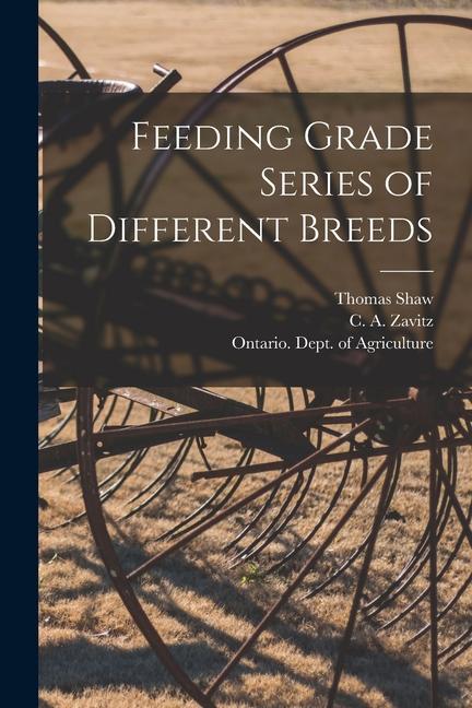 Feeding Grade Series of Different Breeds [microform]