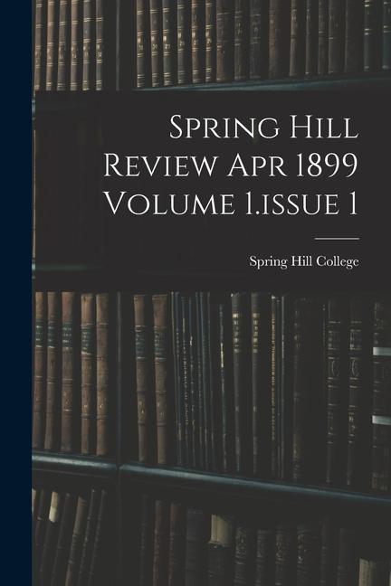 Spring Hill Review Apr 1899 Volume 1.issue 1