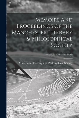 Memoirs and Proceedings of the Manchester Literary & Philosophical Society; ser.4: v.9=v.39 (1894-1895)