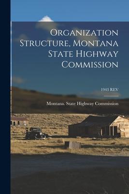 Organization Structure Montana State Highway Commission; 1943 REV