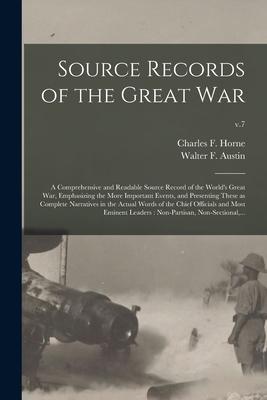 Source Records of the Great War: a Comprehensive and Readable Source Record of the World‘s Great War Emphasizing the More Important Events and Prese