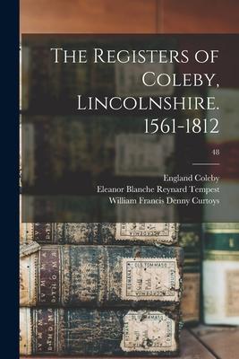 The Registers of Coleby Lincolnshire. 1561-1812; 48