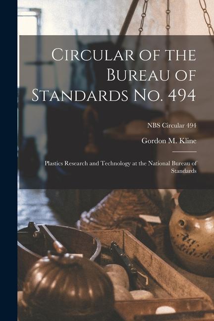 Circular of the Bureau of Standards No. 494: Plastics Research and Technology at the National Bureau of Standards; NBS Circular 494