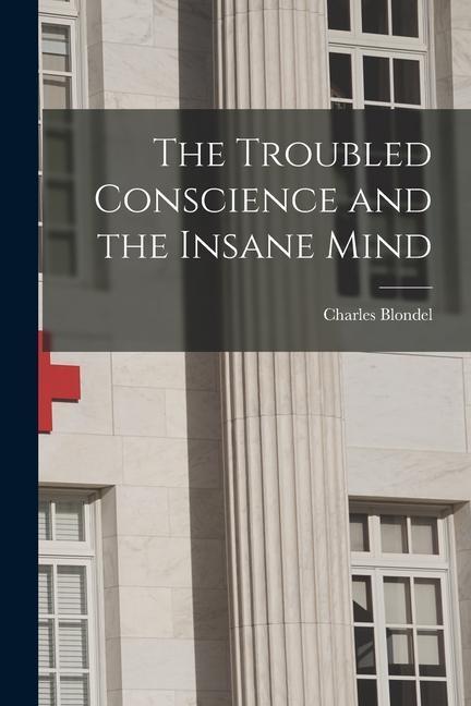 The Troubled Conscience and the Insane Mind