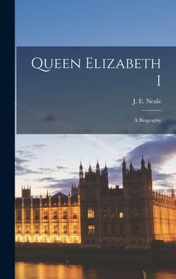 Queen Elizabeth I: a Biography