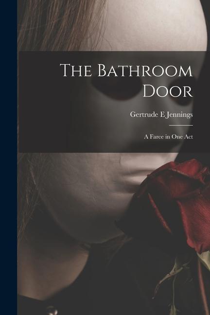 The Bathroom Door: a Farce in One Act