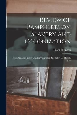 Review of Pamphlets on Slavery and Colonization: First Published in the Quarterly Christian Spectator for March 1833