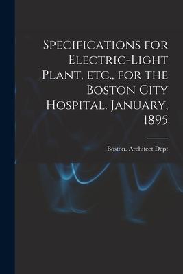 Specifications for Electric-light Plant Etc. for the Boston City Hospital. January 1895