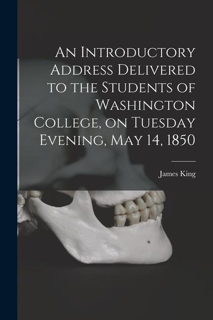 An Introductory Address Delivered to the Students of Washington College on Tuesday Evening May 14 1850