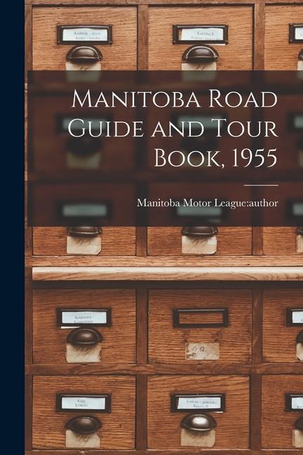 Manitoba Road Guide and Tour Book 1955
