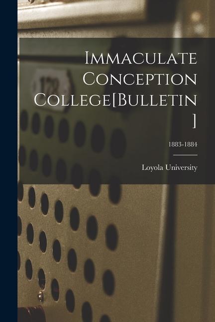 Immaculate Conception College[Bulletin]; 1883-1884