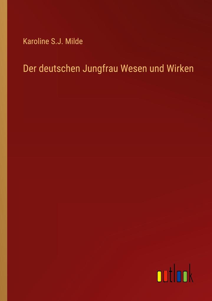 Der deutschen Jungfrau Wesen und Wirken