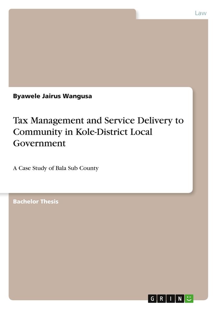 Tax Management and Service Delivery to Community in Kole-District Local Government