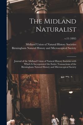 The Midland Naturalist: Journal of the Midland Union of Natural History Societies With Which is Incorporated the Entire Transactions of the Bi