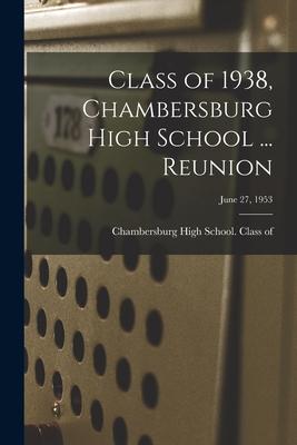 Class of 1938 Chambersburg High School ... Reunion; June 27 1953