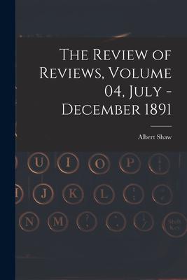 The Review of Reviews Volume 04 July - December 1891