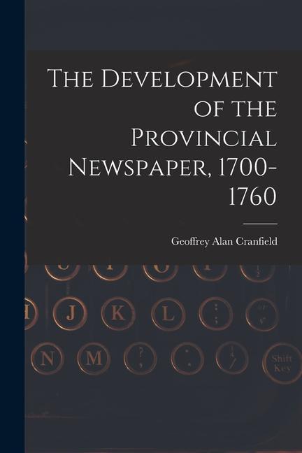 The Development of the Provincial Newspaper 1700-1760