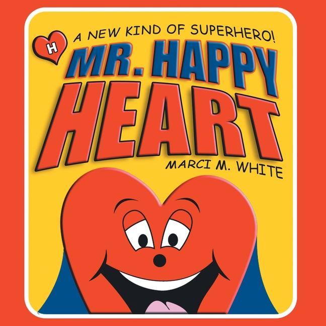 Mr. Happy Heart: A New Kind of Superhero!