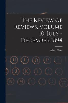 The Review of Reviews Volume 10 July - December 1894