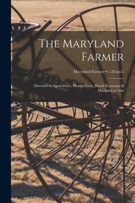 The Maryland Farmer: Devoted to Agriculture Horticulture Rural Economy & Mechanical Arts; v.33: no.5