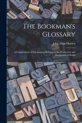 The Bookman‘s Glossary; a Compendium of Information Relating to the Production and Distribution of Books