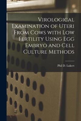 Virological Examination of Uteri From Cows With Low Fertility Using Egg Embryo and Cell Culture Methods