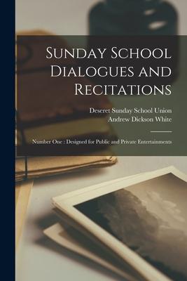 Sunday School Dialogues and Recitations: Number One: ed for Public and Private Entertainments