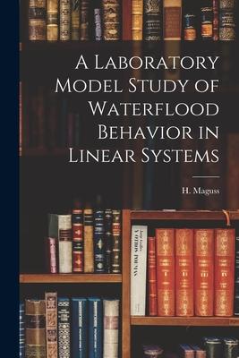 A Laboratory Model Study of Waterflood Behavior in Linear Systems