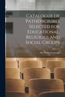 Catalogue of Pathépictures Selected for Educational Religious and Social Groups