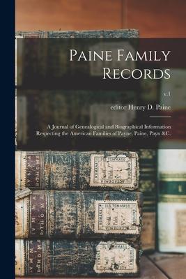 Paine Family Records: a Journal of Genealogical and Biographical Information Respecting the American Families of Payne Paine Payn &c.; v.1