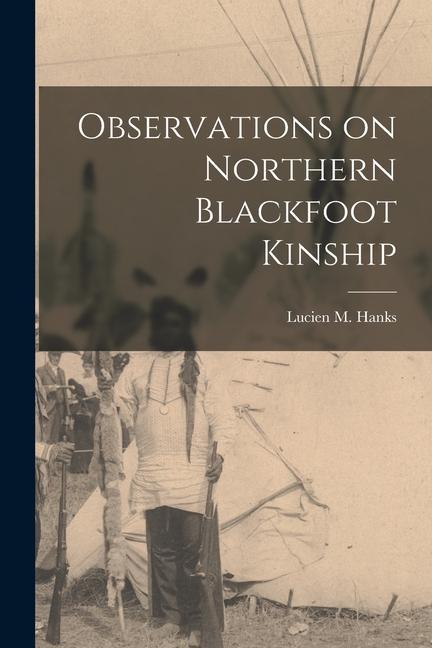 Observations on Northern Blackfoot Kinship