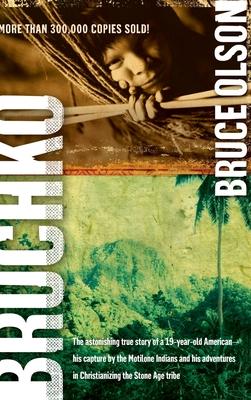 Bruchko: The Astonishing True Story of a 19 Year Old American His Capture by the Motilone Indians and His Adventures in Christ
